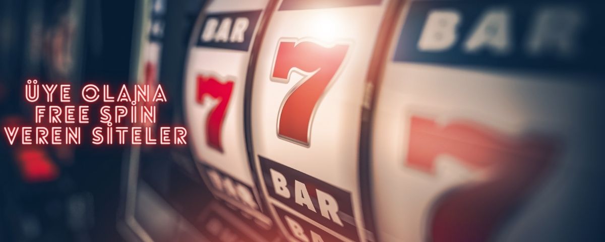 Uye Olana Free Spin Veren Siteler